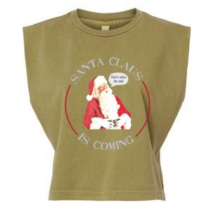 Christmas Santa Claus Is Coming Humorous Holiday Design Great Gift Garment-Dyed Women's Muscle Tee