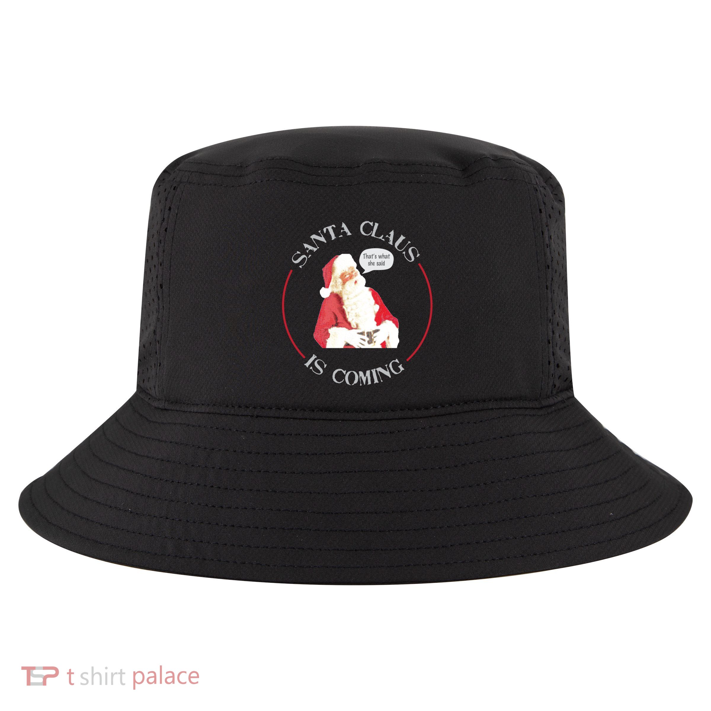 Christmas Santa Claus Is Coming Humorous Holiday Design Cool Gift Cool Comfort Performance Bucket Hat