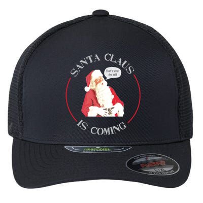 Christmas Santa Claus Is Coming Humorous Holiday Design Cool Gift Flexfit Unipanel Trucker Cap