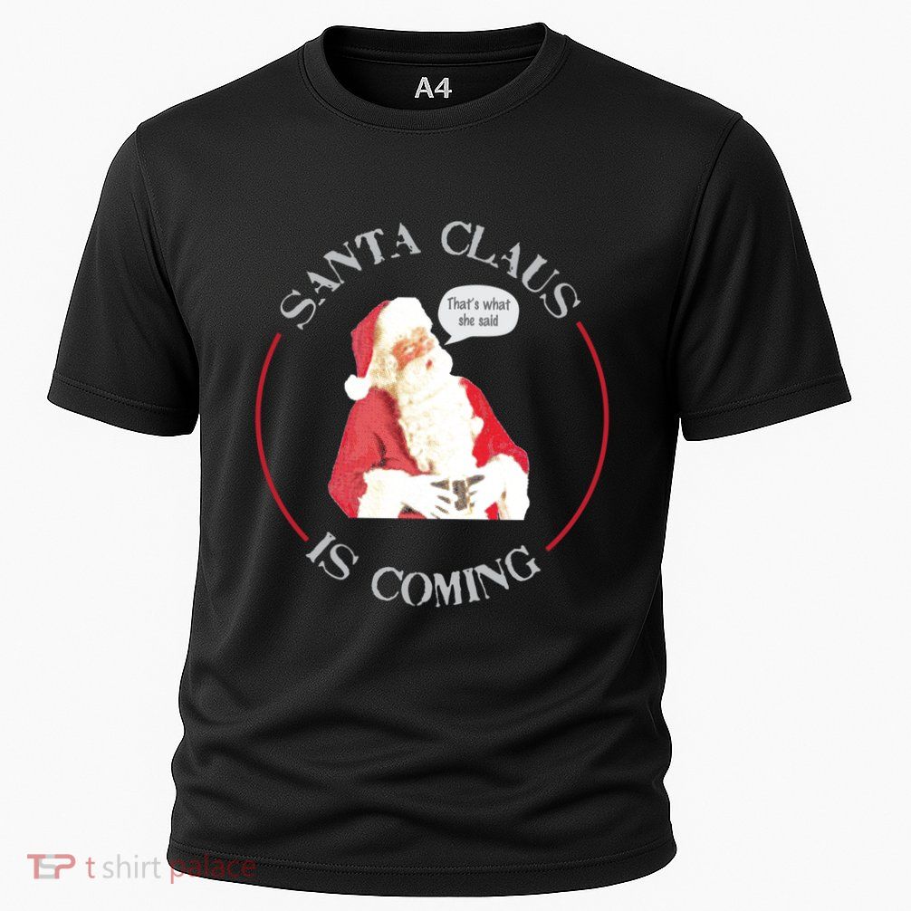 Christmas Santa Claus Is Coming Humorous Holiday Design Cool Gift Performance Shirt