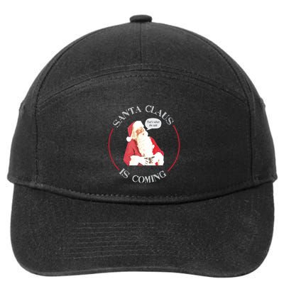 Christmas Santa Claus Is Coming Humorous Holiday Design Cool Gift 7-Panel Snapback Hat