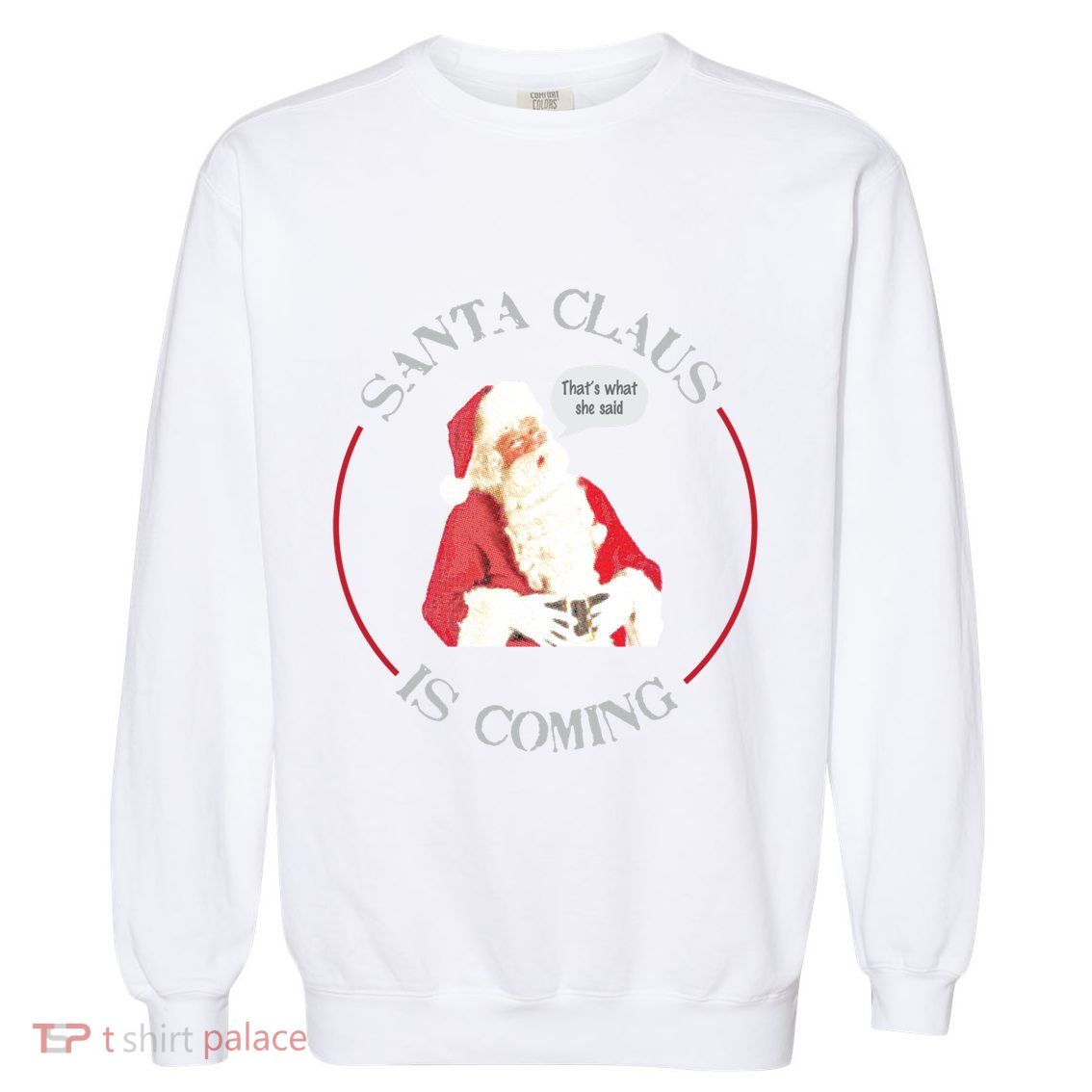 Christmas Santa Claus Is Coming Humorous Holiday Design Cool Gift Garment-Dyed Sweatshirt