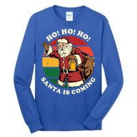 Christmas Santa Claus Santa Is Coming Ho Ho Ho Gift Tall Long Sleeve T-Shirt