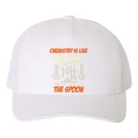 Chemistry Students Chemistry Is Like Cooking Chemist Yupoong Adult 5-Panel Trucker Hat