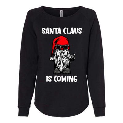 Cool Santa Claus Is Coming Christmas Cool Gift Womens California Wash Sweatshirt