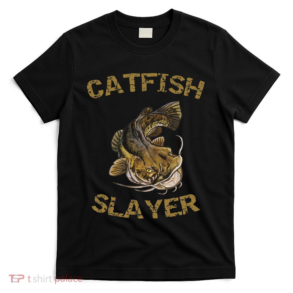 Catfish Slayer Catfish For Catfish Fisherman T-Shirt