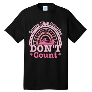 Cruise Ship Calories Don't Count Rainbow Cruising Lover Tall T-Shirt