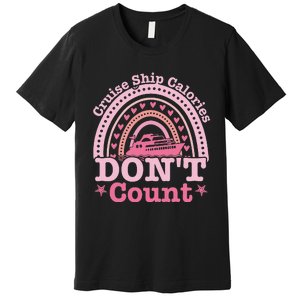 Cruise Ship Calories Don't Count Rainbow Cruising Lover Premium T-Shirt