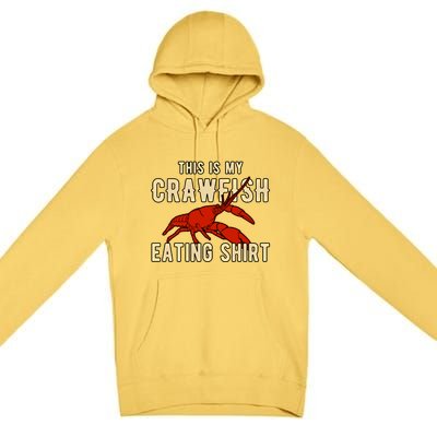 Crawfish Season Clothing This Is My Crawfish Eating Gift Premium Pullover Hoodie