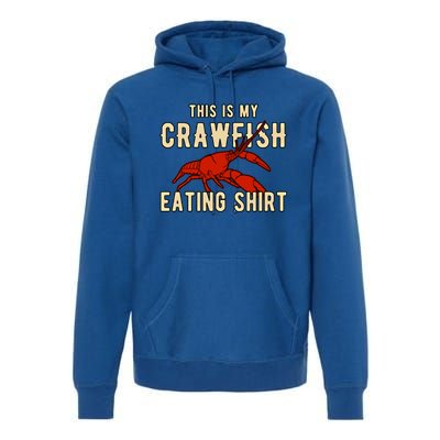 Crawfish Season Clothing This Is My Crawfish Eating Gift Premium Hoodie