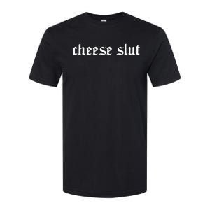 Cheese Slut Softstyle CVC T-Shirt