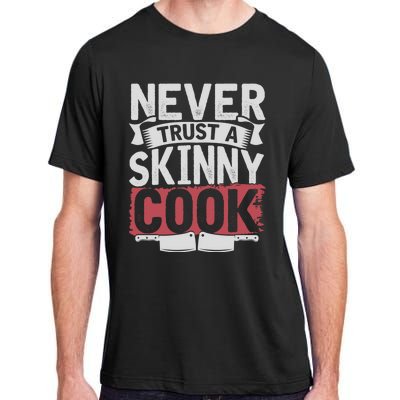 Cooking Skinny Chef Hobby Chef Culinary Funny Cook Meaningful Gift Adult ChromaSoft Performance T-Shirt