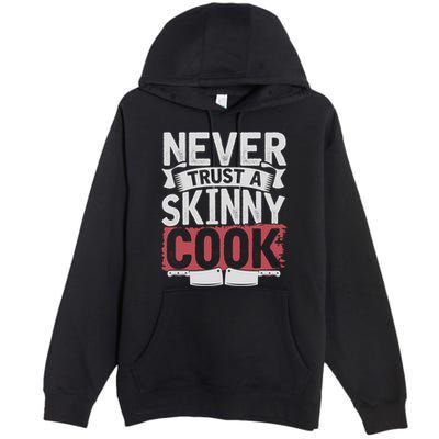 Cooking Skinny Chef Hobby Chef Culinary Funny Cook Meaningful Gift Premium Pullover Hoodie