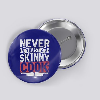 Cooking Skinny Chef Hobby Chef Culinary Funny Cook Meaningful Gift Button