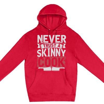 Cooking Skinny Chef Hobby Chef Culinary Funny Cook Meaningful Gift Premium Pullover Hoodie