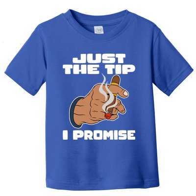 Cigar Smoker Cigar Smoking Cigars Just The Tip I Promise Gift Toddler T-Shirt