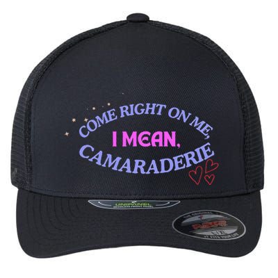 Camaraderie Spelling Come Right On Me Flexfit Unipanel Trucker Cap