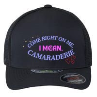 Camaraderie Spelling Come Right On Me Flexfit Unipanel Trucker Cap