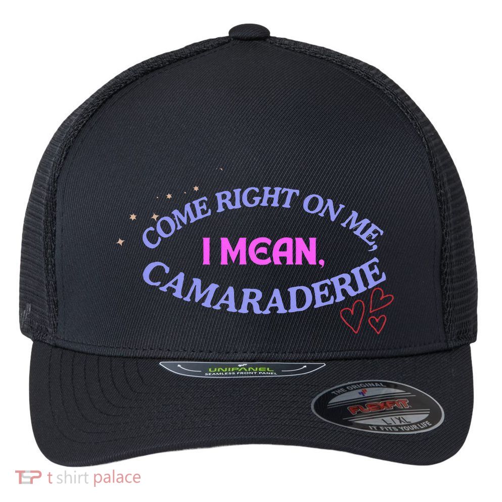 Camaraderie Spelling Come Right On Me Flexfit Unipanel Trucker Cap