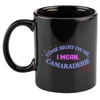 Camaraderie Spelling Come Right On Me 11oz C Handle Ceramic Mug