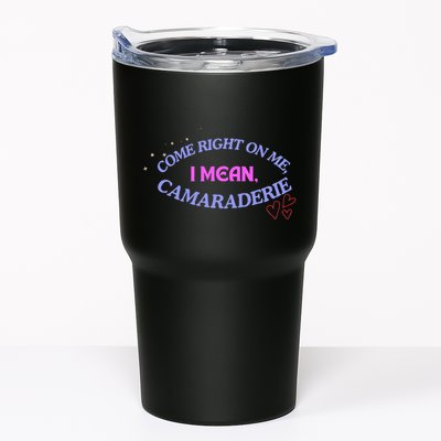 Camaraderie Spelling Come Right On Me Tumbler