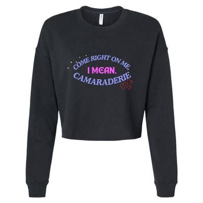 Camaraderie Spelling Come Right On Me Cropped Pullover Crew