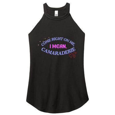 Camaraderie Spelling Come Right On Me Women's Perfect Tri Rocker Tank