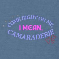 Camaraderie Spelling Come Right On Me Garment-Dyed Sweatshirt
