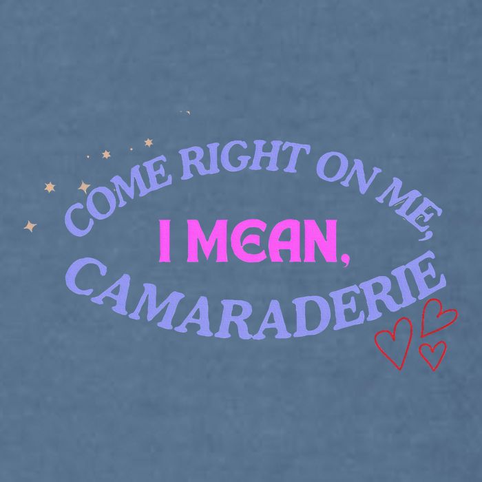 Camaraderie Spelling Come Right On Me Garment-Dyed Sweatshirt