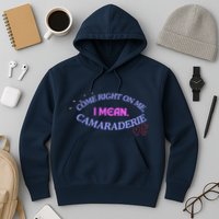 Camaraderie Spelling Come Right On Me Hoodie