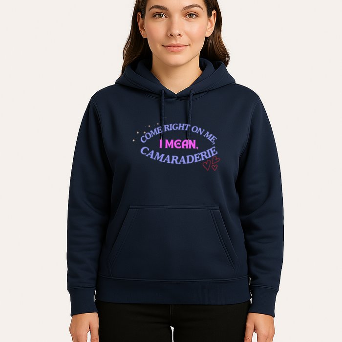 Camaraderie Spelling Come Right On Me Hoodie