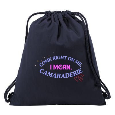 Camaraderie Spelling Come Right On Me Drawstring Bag