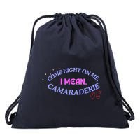 Camaraderie Spelling Come Right On Me Drawstring Bag