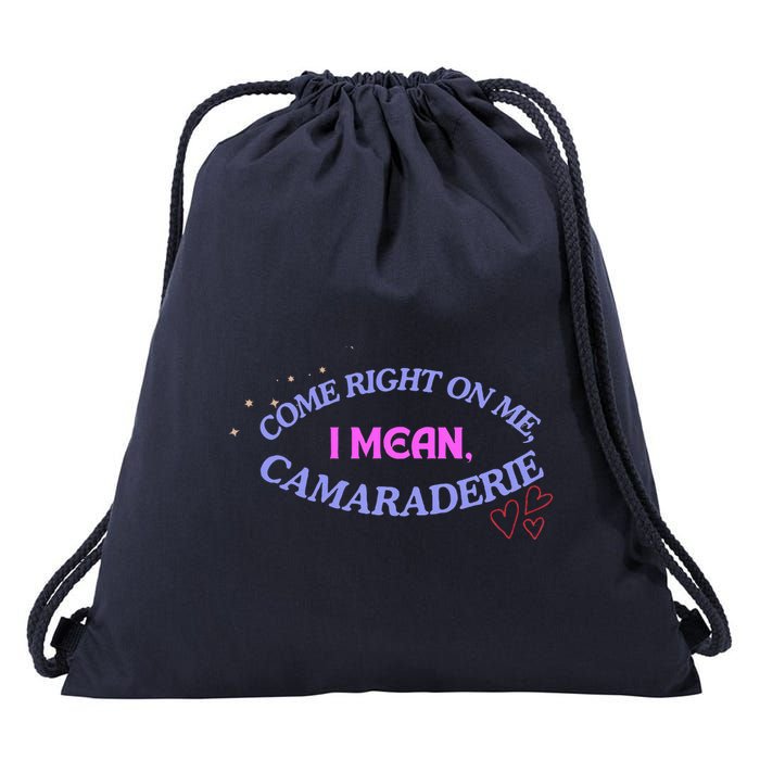 Camaraderie Spelling Come Right On Me Drawstring Bag