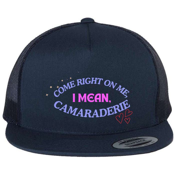 Camaraderie Spelling Come Right On Me Flatbill Hat