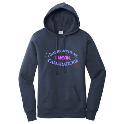 Camaraderie Spelling Come Right On Me Women's Pullover Hoodie