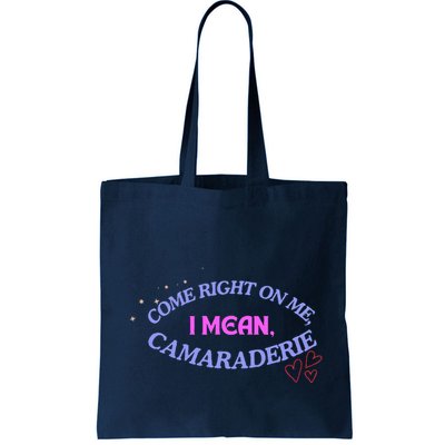 Camaraderie Spelling Come Right On Me Bag
