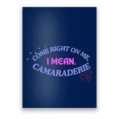 Camaraderie Spelling Come Right On Me Poster