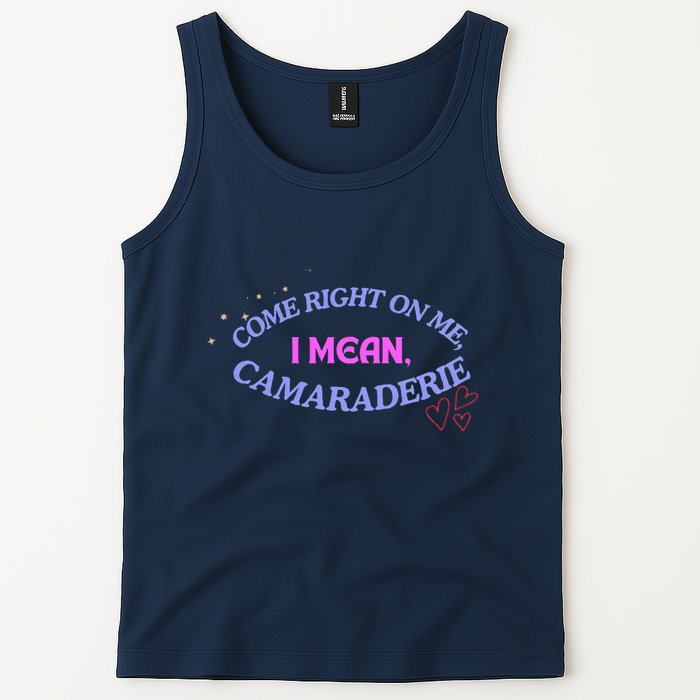 Camaraderie Spelling Come Right On Me Tank Top