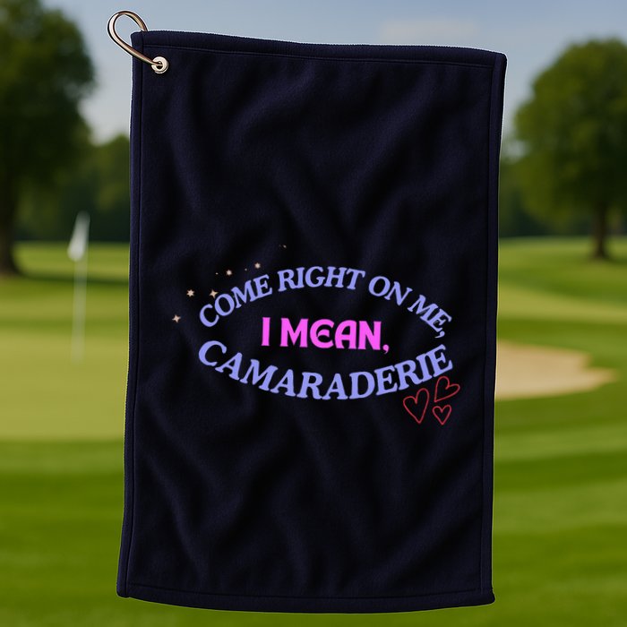 Camaraderie Spelling Come Right On Me Golf Towel