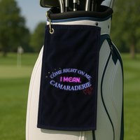 Camaraderie Spelling Come Right On Me Golf Towel