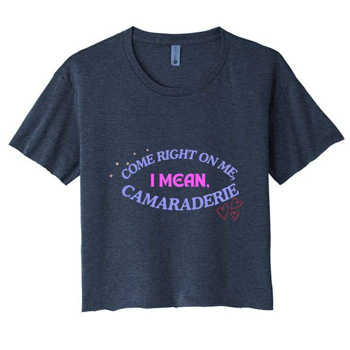 Camaraderie Spelling Come Right On Me Crop Top