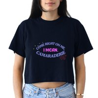 Camaraderie Spelling Come Right On Me Crop Top