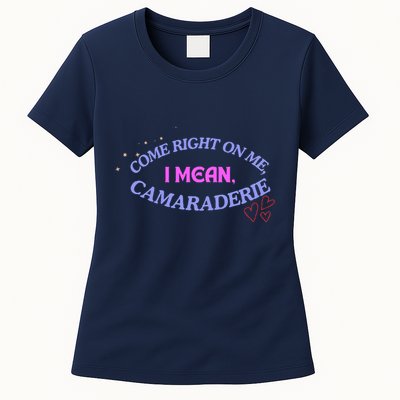 Camaraderie Spelling Come Right On Me Womens T-Shirt