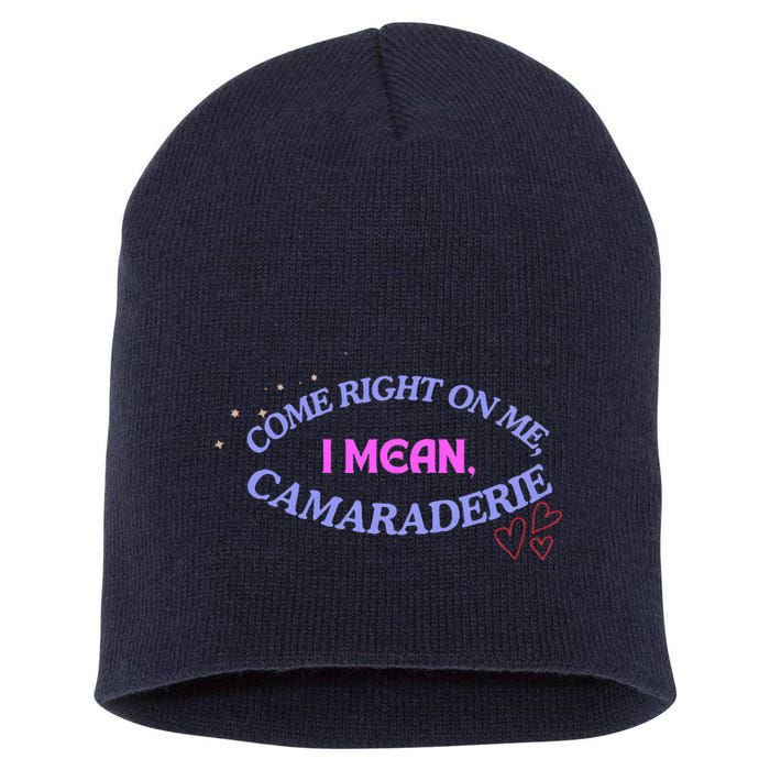 Camaraderie Spelling Come Right On Me Short Acrylic Beanie