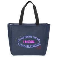 Camaraderie Spelling Come Right On Me Zip Tote Bag