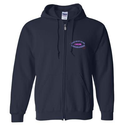 Camaraderie Spelling Come Right On Me Full Zip Hoodie