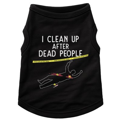 Crime Scene Cleaner I Clean Up After Dead People Doggie Tank