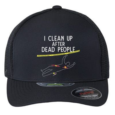 Crime Scene Cleaner I Clean Up After Dead People Flexfit Unipanel Trucker Cap