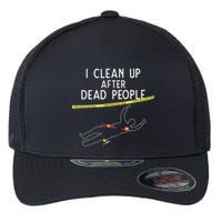 Crime Scene Cleaner I Clean Up After Dead People Flexfit Unipanel Trucker Cap
